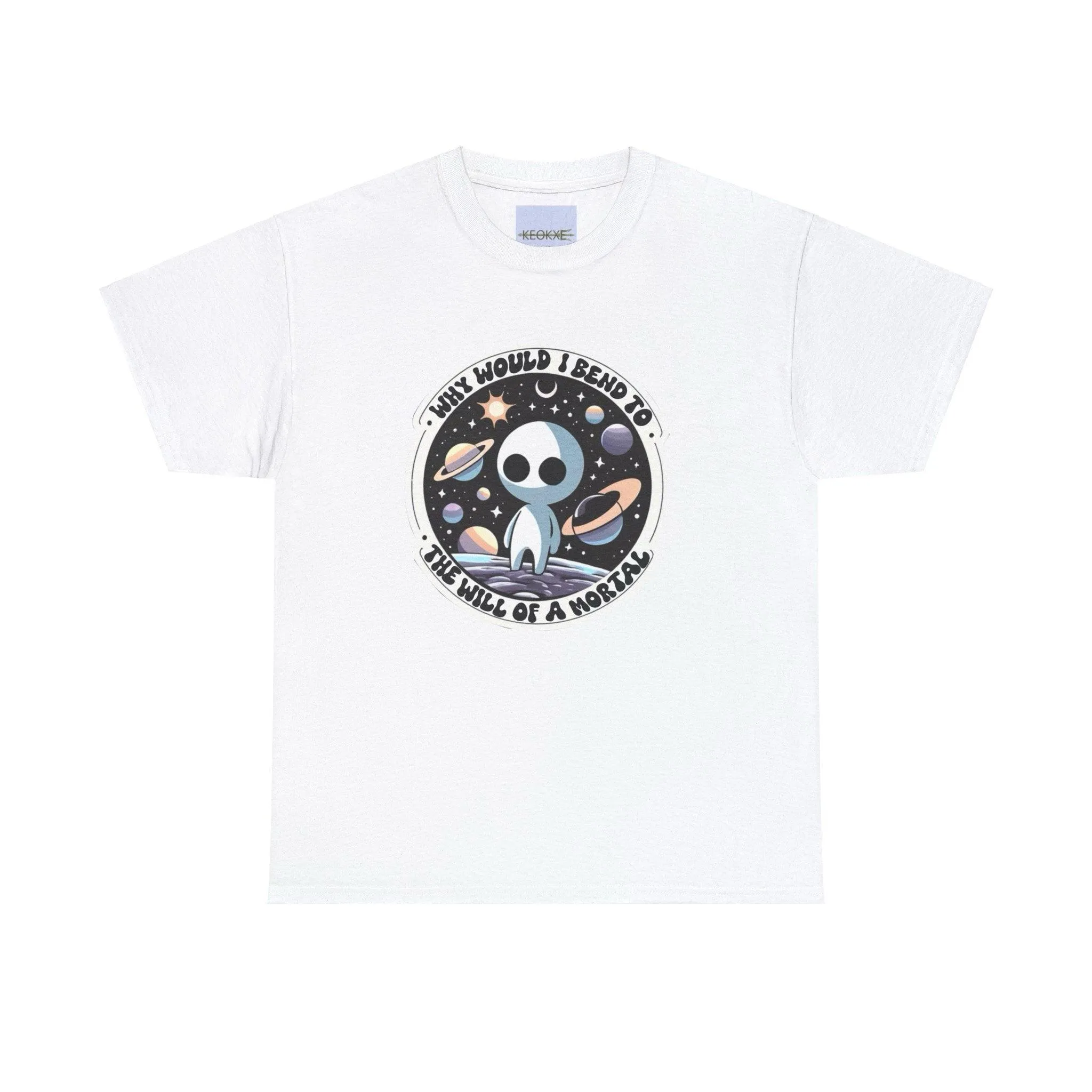 Why would I bend to the will of a Mortal? T-shirt
